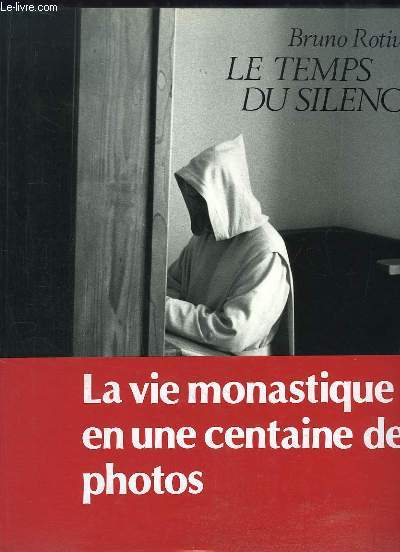 Le Temps du Silence. La vie monastique en une centaine de photos.