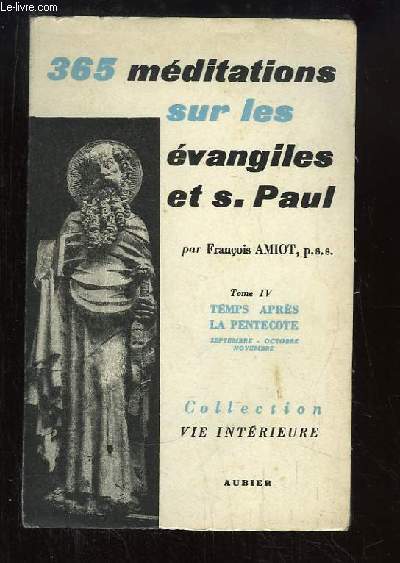 365 mditations sur les vangiles de S. Paul, TOME 4 : Temps aprs la Pentecte, 2me partie : Ftes de Septembre  Novembre.