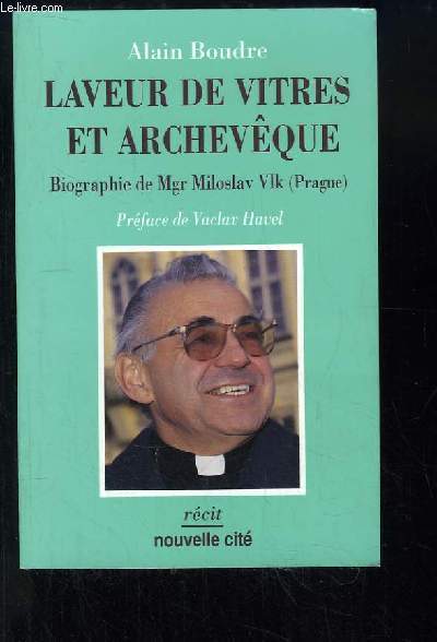Laveur de vitres et Archevque. Biographie de Mgr Miloslav Vlk (Prague).