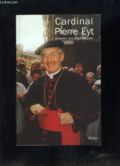 Cardinal Pierre Eyt. Entretiens avec Paul Meunier.