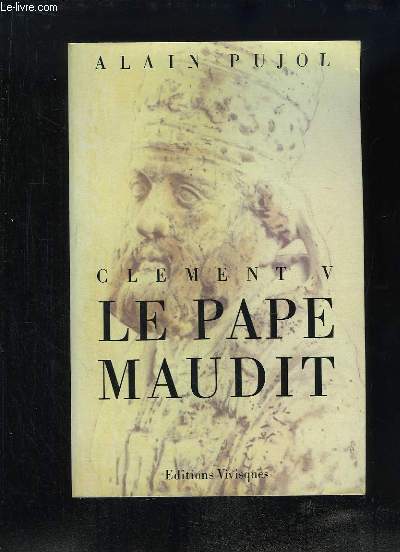 Clement V, le Pape Maudit.