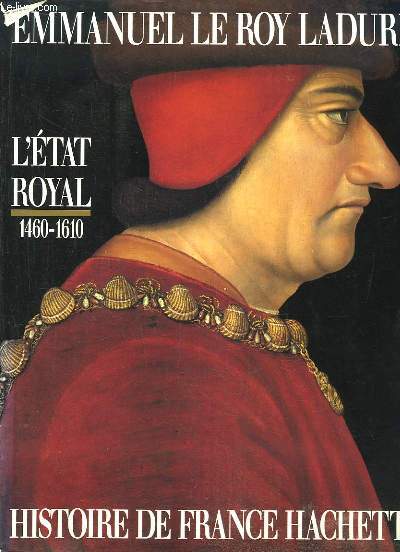 L'Etat Royal, de Louis XI  Henri IV, 1460 - 1610.
