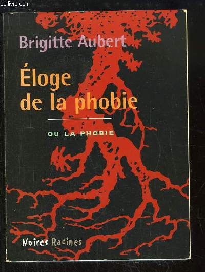 Eloge de la phobie ou La Phobie.