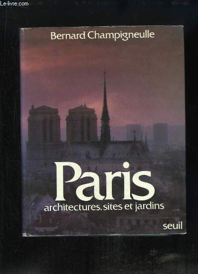 Paris. Architectures, Sites et Jardins.