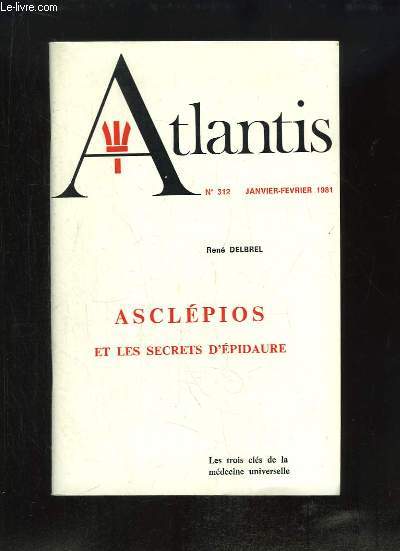 Atlantis n312 - 54e anne : Asclpios et les secrets d'Epidaure, par Ren DELBREL.