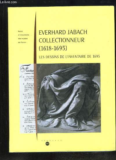 Everhard Jabach collectionneur (1618 - 1695). Les dessins de l'inventaire de 1695