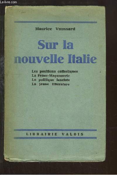 Sur la nouvelle Italie. Les positions catholiques - La Franc-Maonnerie - La politique fasciste - La jeune littrature.
