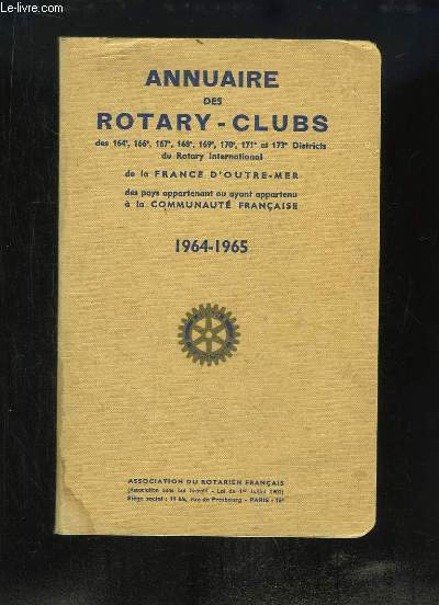 Annuaire des Rotary-Clubs des 164e, 166e, 167e, 168e, 169e, 170e, 171e et 173e Districts du Rotary International de la France d'Outre-Mer. 1964 - 1965