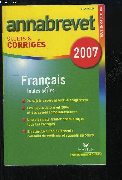 Annabrevet Sujets & Corrigs, 2007 - Franais, toute sries, 2007