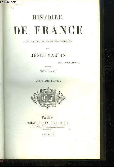 Histoire de France, depuis les temps les plus reculs jusqu'en 1789. TOME 16