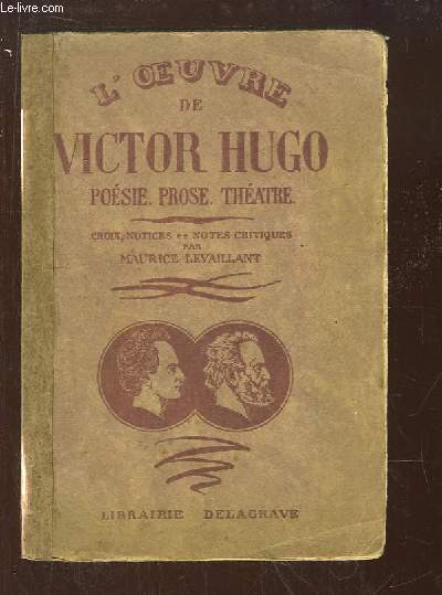 L'Oeuvre de Victor Hugo. Posie, prose, thtre.