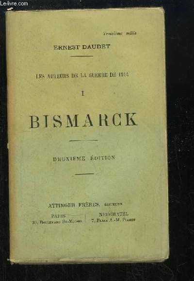 Les auteurs de la guerre de 1914. TOME 1 : Bismarck