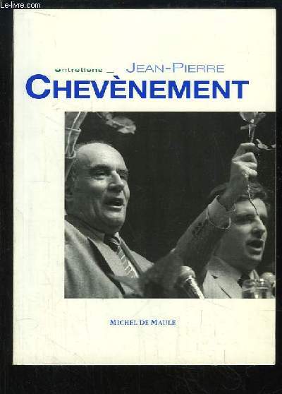 Entretiens - Jean-Pierre Chvnement.