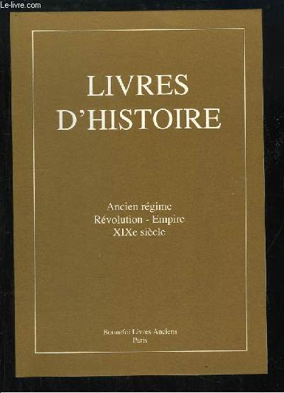 Catalogue n131, de Livres d'Histoire. Ancien rgipme, Rvolution, Empire, XIXe sicle.