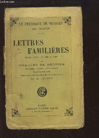 Lettres Familires, crites d'Italie en 1739 et 1740. TOME 1er.