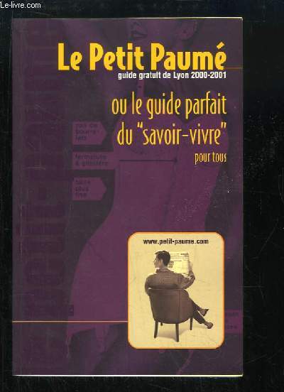 Le Petit Paum. Guide de Lyon 2000 - 2001 ou le Gui parfait du 