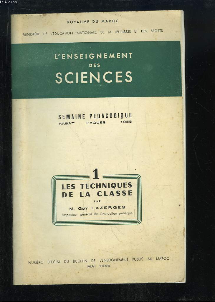 L'Enseignement des Sciences. Semaine pdagogique (Rabat, Pques 1955) N1 : Les Techniques de la Classe.