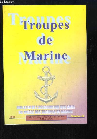 Troupes de Marine. Bulletin de l'Association des Amis du Muse des Troupes de Marine N18