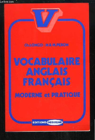 Vocabulaire Anglais - Franais, moderne et pratique.