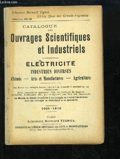 Catalogue des Ouvrages Scientifiques et Industriels. Electricit, Industries diverses, Chimie, Arts et Manufactures, Agriculture.