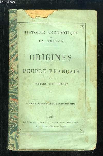 Histoire Anecdotique de la France, TOME 1 : Origines du Peuple Franais.