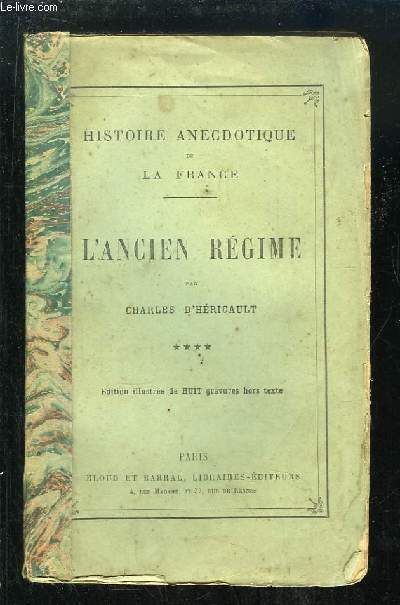 Histoire Anecdotique de la France, TOME 4 : L'Ancien Rgime