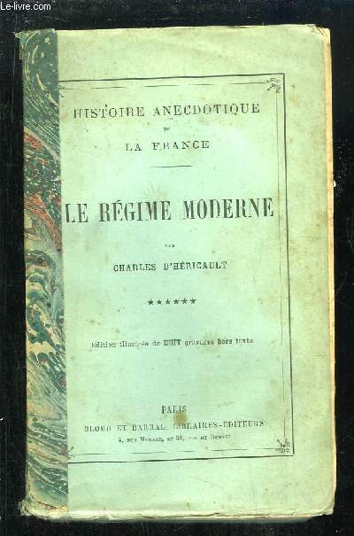 Histoire Anecdotique de la France, TOME 6 : Le Rgime Moderne