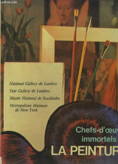 Chefs-d'Oeuvre Immortels de la Peinture, TOME 6 : National Gallery de Londres - Tate Gallery de Londres - Muse National de Stockholm - Metropolitan Museum de New York.