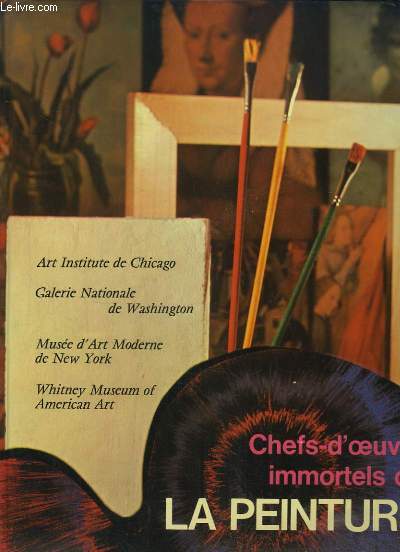 Chefs-d'Oeuvre Immortels de la Peinture, TOME 7 : Art Institute de Chicago - Galerie Nationale de Washington - Muse d'Art Moderne de New York - Whitney Museum of American Art.