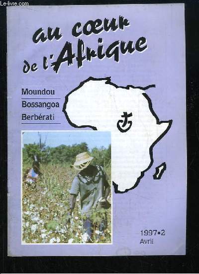 Au coeur de l'Afrique (Moundou, Bossangoa, Berbrati) N2 : Un Berceau ... - Regards sur Tchad et Centrafrique ...