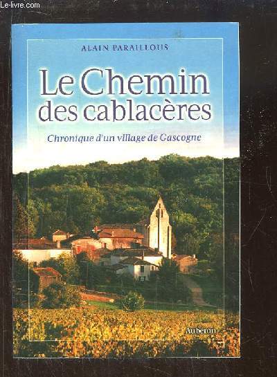 Le Chemin des cablacres. Chronique d'un village de Gascogne.