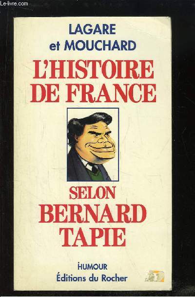 L'Histoire de France selon Bernard Tapie.