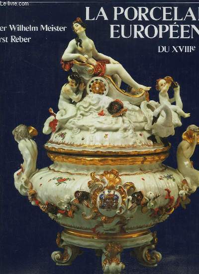 La Porcelaine Europenne du XVIIIe sicle