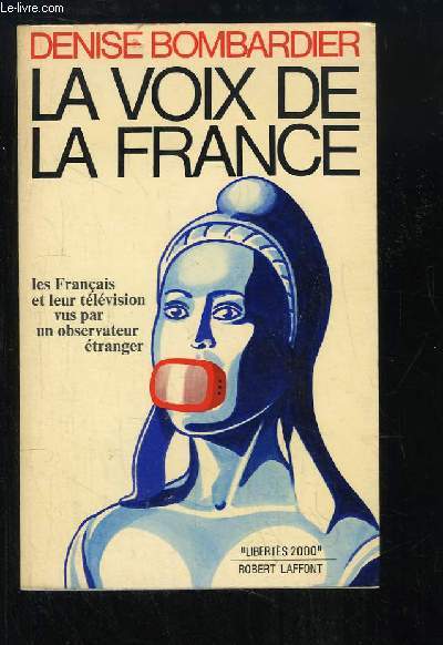 La voix de la France. Les Franais et leur tlvision vus par un observateur tranger.
