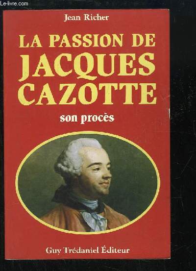 La passion de Jacques Cazotte. Son procs.