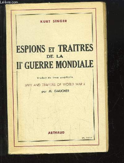 Espions et Traitres de la IIe Guerre Mondiale.