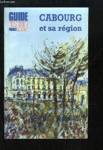 Guide pratique France Magazine. Cabourg et sa rgion (Calvados).