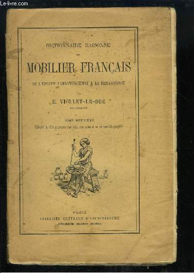Dictionnaire raisonn du Mobilier Franais, de l'poque Carlovingienne  la Renaissance. TOME 2