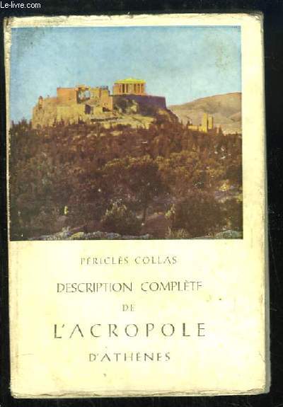 Description complte de l'Acropole d'Athnes.