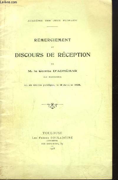 Remerciement et Discours de Rception de M. le Comte d'Adhmar, lu mainteneur. Lu en sance publique le 18 janvier 1928