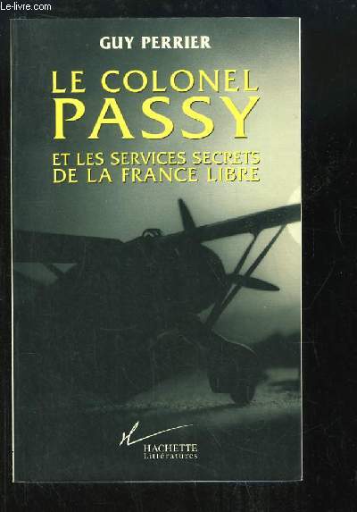 Le Colonel Passy et les Services Secrets de la France libre.