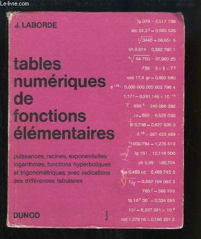 Tables numriques de fonctions lmentaires. Puissance, racines, exponentielles, logarithmes, fonctions, hyperboliques et trigonomtriques avec indication des diffrences tabulaires.