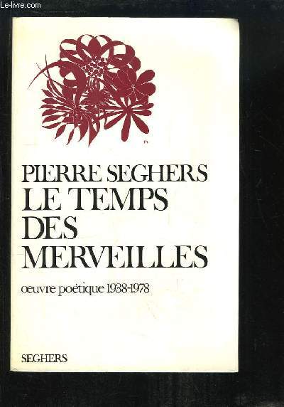 Le Temps des Merveilles. Oeuvre potique, 1938 - 1978