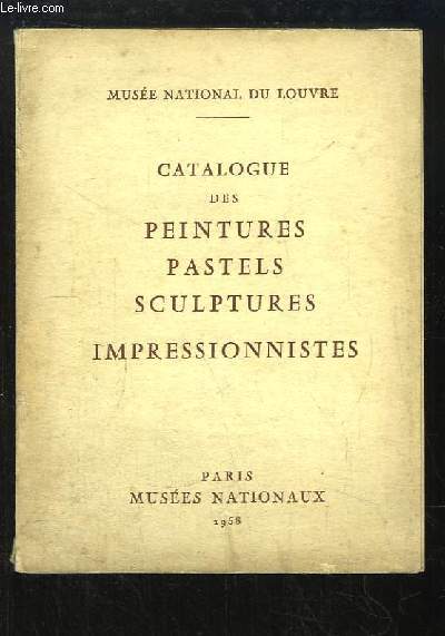 Catalogue des peintures, pastels, sculptures. Impressionnistes.