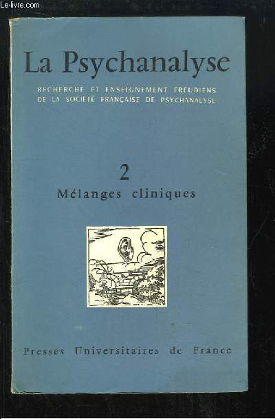 La Psychanalyse. VOLUME 2 : Mlanges Cliniques.