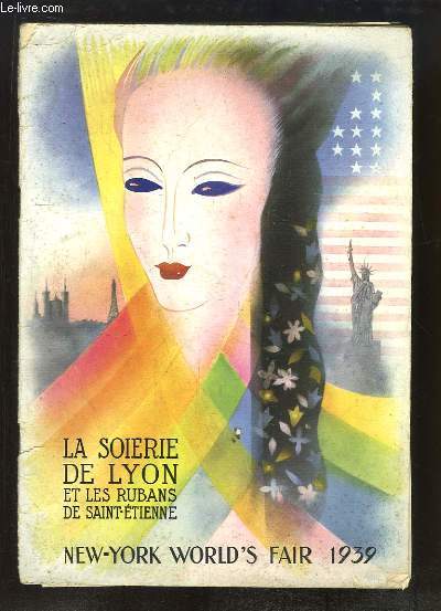 La Soierie de Lyon et les Rubans de Saint-Etienne. New-York World's Fair 1939