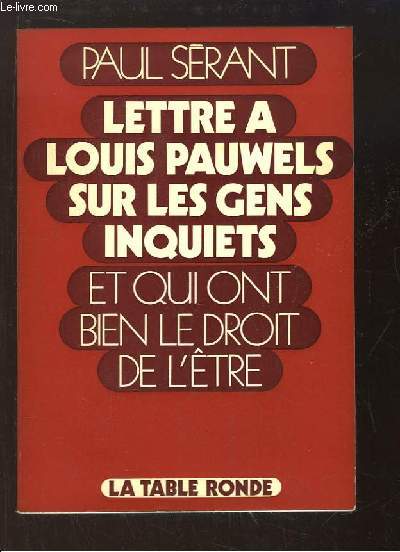 Lettre  Louis Pauwels sur les gens inquiets et qui ont bien le droit de l'tre.