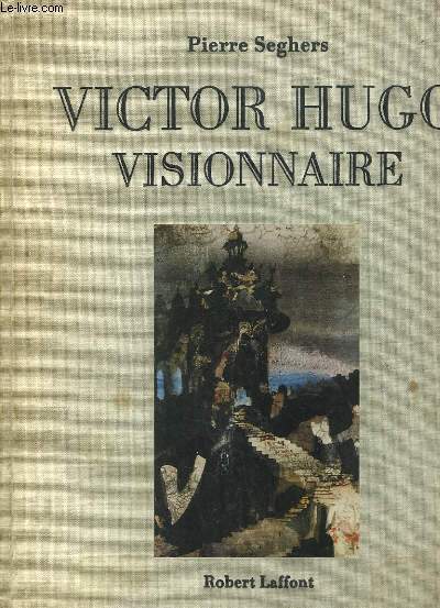 Victor Hugo. Visionnaire.