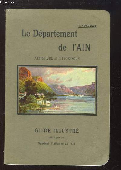 Le Dpartement de l'Ain. Artistique & Pittoresque. Guide illustr.