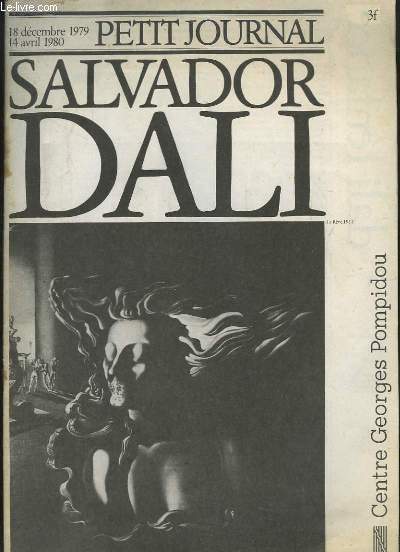 Petit Journal. Salvador Dali, Exposition du 18 dcembre 1979 au 14 avril 1980
